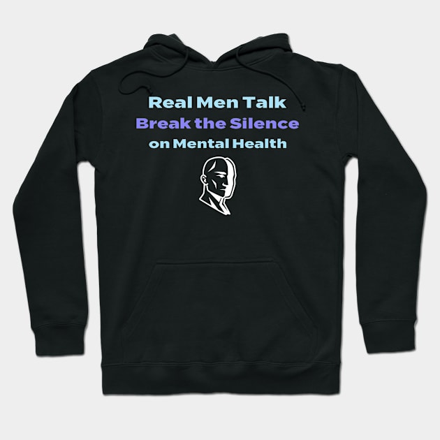 Real Men Talk Break the Silence on Mental Health Hoodie by flodad